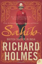 Sahib: The British Soldier in India 1750 1914 Sahib: The British Soldier in India 1750 1914