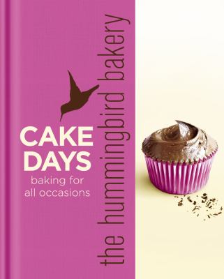 The Hummingbird Bakery Cake Days: Recipes to Make Every Day Special Tarek Malouf and Hummingbird Bakers