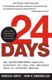 24 Days: How Two Wall Street Journal Reporters Uncovered the Lies That Destroyed Faith in Corporate America 24 Days: How Two Wall Street Journal Reporters Uncovered the Lies That Destroyed Faith in Corporate America