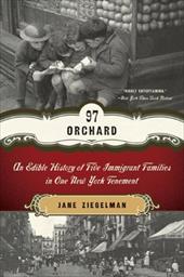 97 Orchard: An Edible History of Five Immigrant Families in One New York Tenement 97 Orchard: An Edible History of Five Immigrant Families in One New York Tenement
