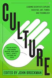 Culture: Leading Scientists Explore Societies, Art, Power, and Technology Culture: Leading Scientists Explore Societies, Art, Power, and Technology