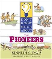 Don't Know Much about the Pioneers Don't Know Much about the Pioneers
