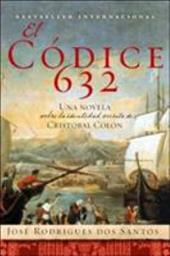 El Codice 632: Una Novela Sobre La Identidad Secreta de Cristobal Colon El Codice 632: Una Novela Sobre La Identidad Secreta de Cristobal Colon