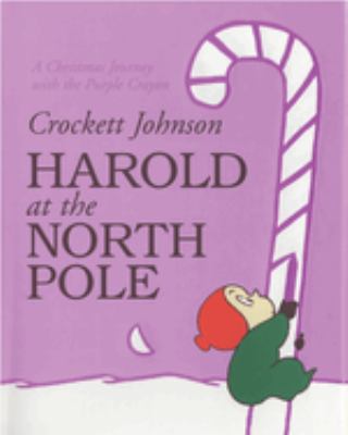 Harold at the North Pole: A Christmas journey with the purple crayon Crockett Johnson