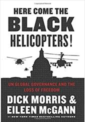 Here Come the Black Helicopters!: Un Global Governance and the Loss of Freedom Here Come the Black Helicopters!: Un Global Governance and the Loss of Freedom