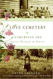 Love Cemetery: Unburying the Secret History of Slaves Love Cemetery: Unburying the Secret History of Slaves