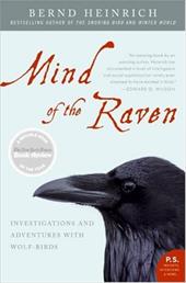 Mind of the Raven: Investigations and Adventures with Wolf-Birds Mind of the Raven: Investigations and Adventures with Wolf-Birds