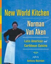 New World Kitchen: Latin American and Caribbean Cuisine New World Kitchen: Latin American and Caribbean Cuisine
