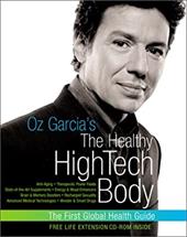 Oz Garcia's the Healthy HighTech Body: anti-aging, therapeutic power foods, state-of-the-art supplements, energy & mood enhancers, Oz Garcia's the Healthy HighTech Body: anti-aging, therapeutic power foods, state-of-the-art supplements, energy & mood enhancers,