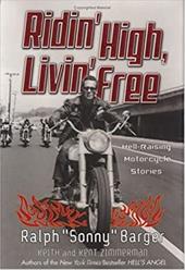Ridin' High, Livin' Free: Hell-Raising Motorcycle Stories Ridin' High, Livin' Free: Hell-Raising Motorcycle Stories