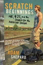 Scratch Beginnings: Me, $25, and the Search for the American Dream Scratch Beginnings: Me, $25, and the Search for the American Dream