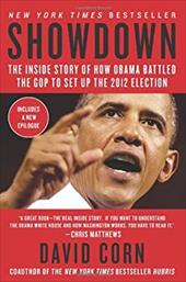 Showdown: The Inside Story of How Obama Battled the GOP to Set Up the 2012 Election Showdown: The Inside Story of How Obama Battled the GOP to Set Up the 2012 Election