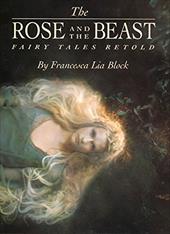 The Rose and the Beast: Fairy Tales Retold The Rose and the Beast: Fairy Tales Retold