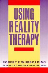 Using Reality Therapy Using Reality Therapy