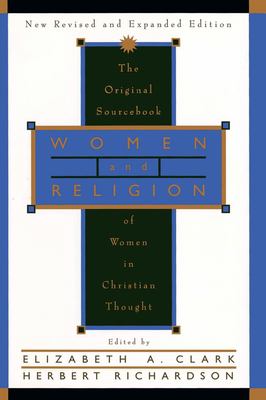 Women and Religion: The Original Sourcebook of Women in Christian Thought Elizabeth A. Clark