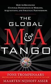 The Global M&A Tango: How to Reconcile Cultural Differences in Mergers, Acquisitions, and Strategic Partnerships The Global M&A Tango: How to Reconcile Cultural Differences in Mergers, Acquisitions, and Strategic Partnerships