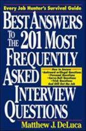 Best Answers to the 201 Most Frequently Asked Interview Questions Best Answers to the 201 Most Frequently Asked Interview Questions