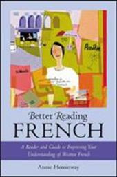 Better Reading French: A Reader and Guide to Improving Your Understanding Written French Better Reading French: A Reader and Guide to Improving Your Understanding Written French
