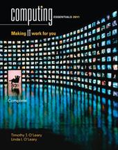 Computing Essentials, Complete: Making IT Work for You Computing Essentials, Complete: Making IT Work for You