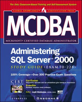 MCDBA Administering SQL Server 2000 Study Guide (Exam 70-228) Joyjit Mukherjee