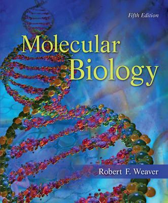 Molecular Biology by Robert F. Weaver - Fifth Edition