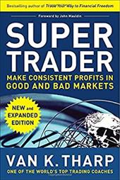 Super Trader: Make Consistent Profits in Good and Bad Markets Super Trader: Make Consistent Profits in Good and Bad Markets