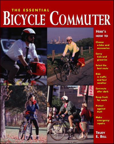 The Essential Bicycle Commuter Trudy E. Bell