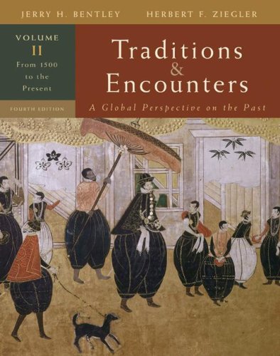 Traditions and Encounters Volume 1 From the Beginning to 1500 (History) by Bentley Traditions and Encounters Volume 1 From the Beginning to 1500 (History) by Bentley