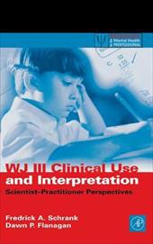 Wj III Clinical Use and Interpretation: Scientist-Practitioner Perspectives Wj III Clinical Use and Interpretation: Scientist-Practitioner Perspectives
