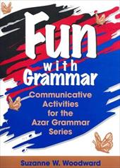 Fun with Grammar: Communicative Activities for the Azar Grammar Series Fun with Grammar: Communicative Activities for the Azar Grammar Series