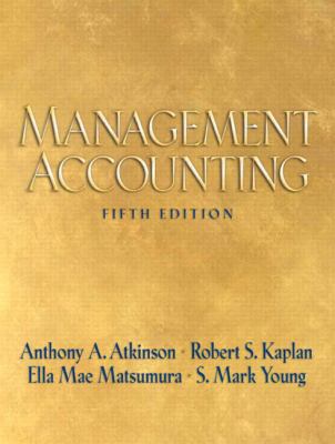 Management Accounting - 5th Edition by Atkinson, Anthony A., Kaplan, Robert S. Expand Image Management Accounting - 5th Edition by Atkinson, Anthony A., Kaplan, Robert S. Expand Image