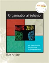 Organizational Behavior: An Introduction to Your Life in Organizations Organizational Behavior: An Introduction to Your Life in Organizations