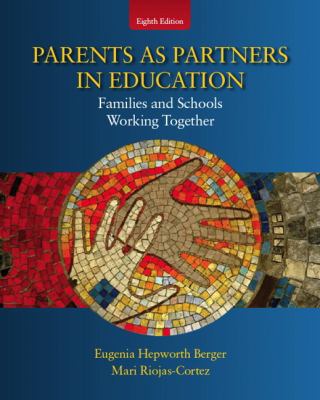 Parents as Partners in Education: Families and Schools Working Together (8th Edition) Eugenia Hepworth Berger and Mari R. Riojas-Cortez