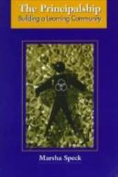The Principalship: Building a Learning Community The Principalship: Building a Learning Community