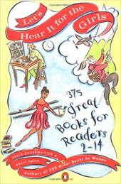 Let's Hear It for the Girls: 375 Great Books for Readers 2-14 Let's Hear It for the Girls: 375 Great Books for Readers 2-14