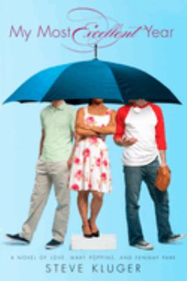 My Most Excellent Year: A Novel of Love, Mary Poppins, & Fenway Park