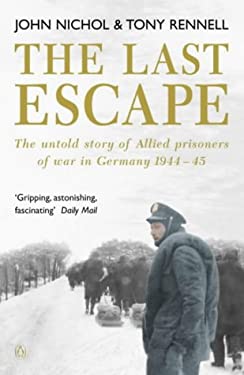 The Last Escape: The Untold Story of Allied Prisoners of War in Germany 1944-5 John Nichol