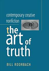 Contemporary Creative Nonfiction: The Art of Truth Contemporary Creative Nonfiction: The Art of Truth