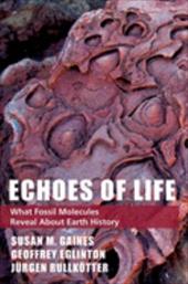 Echoes of Life: What Fossil Molecules Reveal about Earth History Echoes of Life: What Fossil Molecules Reveal about Earth History