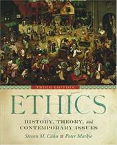 Ethics: History, Theory, and Contemporary Issues Ethics: History, Theory, and Contemporary Issues