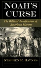 Noah's Curse: The Biblical Justification of American Slavery Noah's Curse: The Biblical Justification of American Slavery