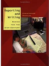 Reporting and Writing: Basics for the 21st Century Reporting and Writing: Basics for the 21st Century