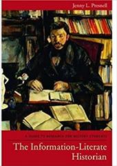 The Information-Literate Historian: A Guide to Research for History Students The Information-Literate Historian: A Guide to Research for History Students