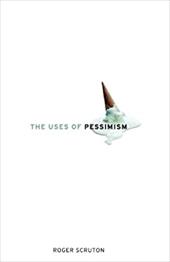 The Uses of Pessimism: And the Danger of False Hope The Uses of Pessimism: And the Danger of False Hope