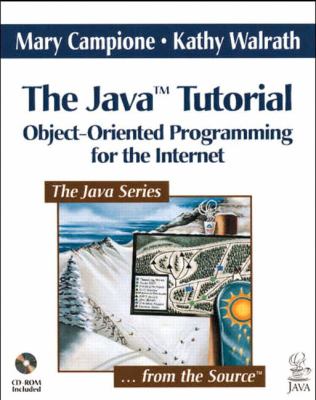 The Java Tutorial. Object-oriented Programming for the Internet Kathy Walrath, Mary Campione