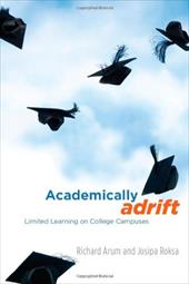 Academically Adrift: Limited Learning on College Campuses Academically Adrift: Limited Learning on College Campuses