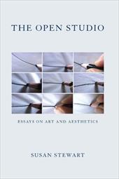 The Open Studio: Essays on Art and Aesthetics The Open Studio: Essays on Art and Aesthetics