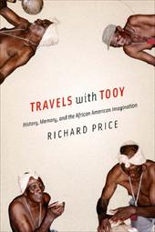 Travels with Tooy: History, Memory, and the African American Imagination Travels with Tooy: History, Memory, and the African American Imagination