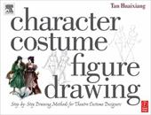 Character Costume Figure Drawing: Step-By-Step Drawing Methods for Theatre Costume Designers Character Costume Figure Drawing: Step-By-Step Drawing Methods for Theatre Costume Designers