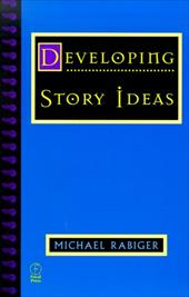 Developing Story Ideas Developing Story Ideas